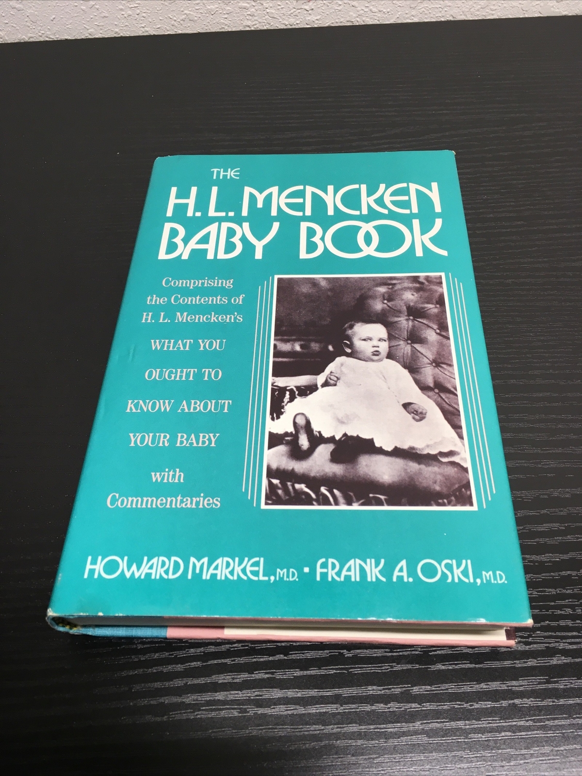 The H L Mencken Baby Book; Comprising The Contents Of, By Markel & Oski 1989 HC
