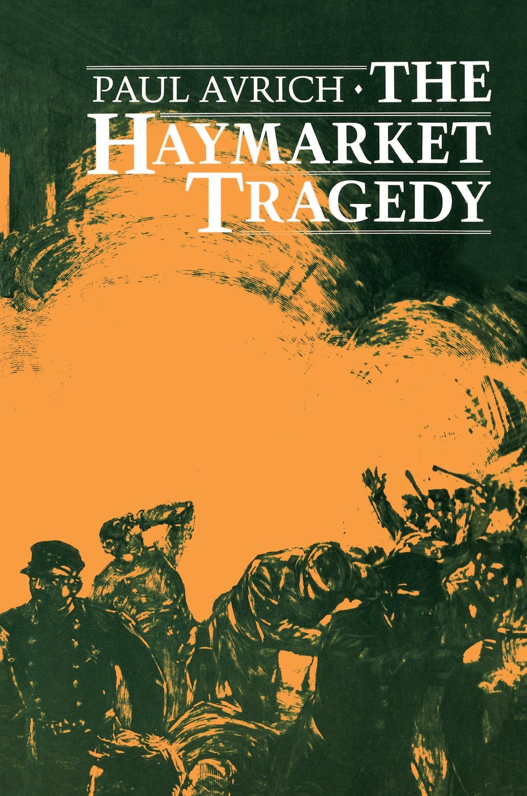 The Haymarket Tragedy by Avrich