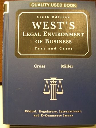 WEST&rsquo;S LEGAL ENVIRONMENT OF BUSINESS: TEXT AND CASES – By Frank B. Cross