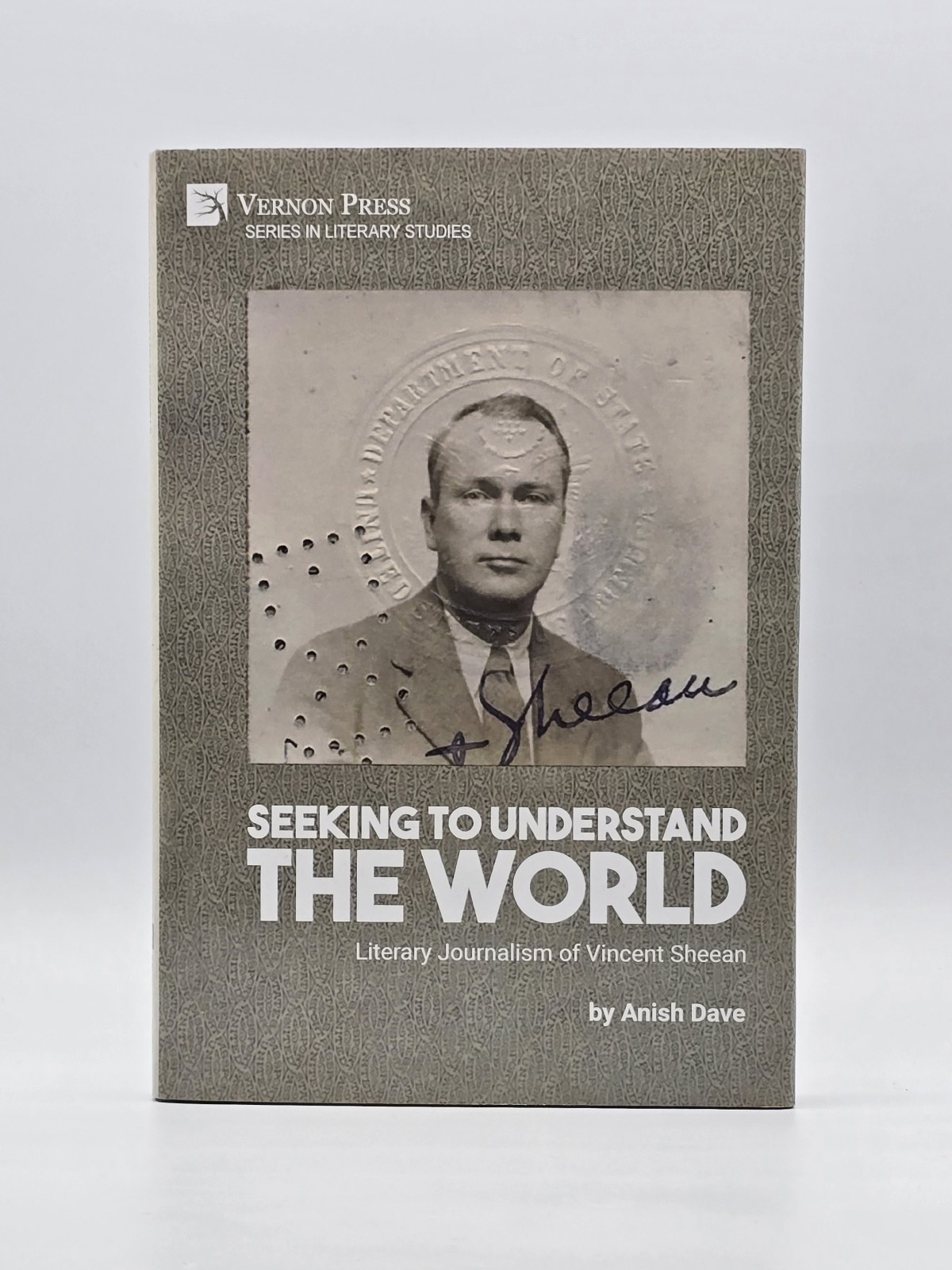 Seeking To Understand The World : Literary Journalism of Vincent Sheean by Dave