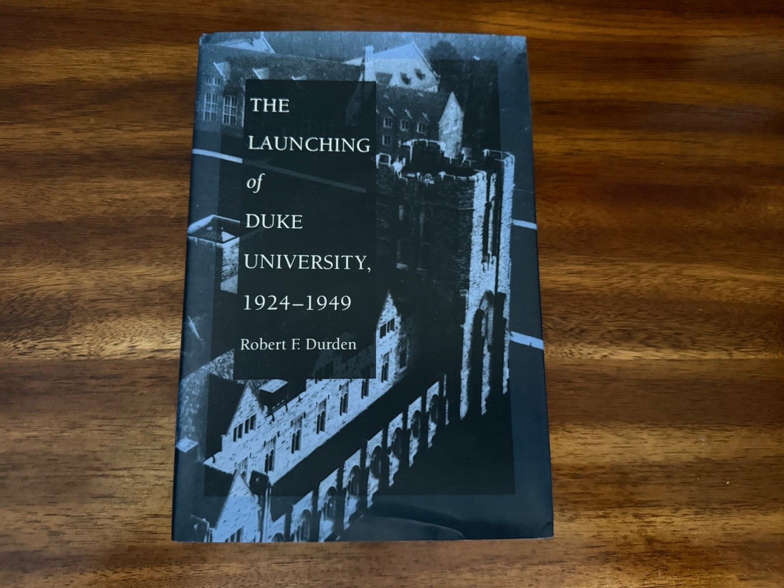 Launching of Duke University, 1924-1949 by Robert F. Durden (1993, Hardcover)