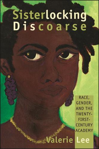 Suny Series in Feminist Criticism and Theory Ser.: Sisterlocking Discoarse by…