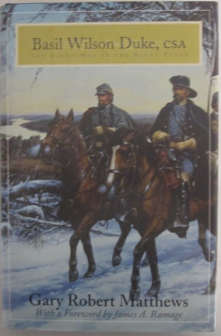 Basil Wilson Duke, CSA : The Right Man in the Right Place by Gary Robert…