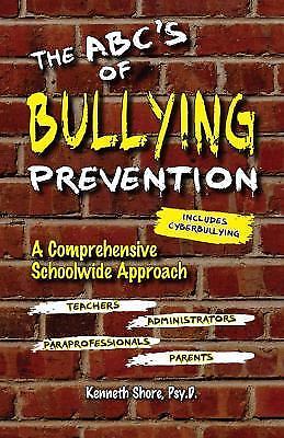 The ABC&rsquo;s of Bullying Prevention: A Comprehensive Schoolwide Approach, Kenneth S
