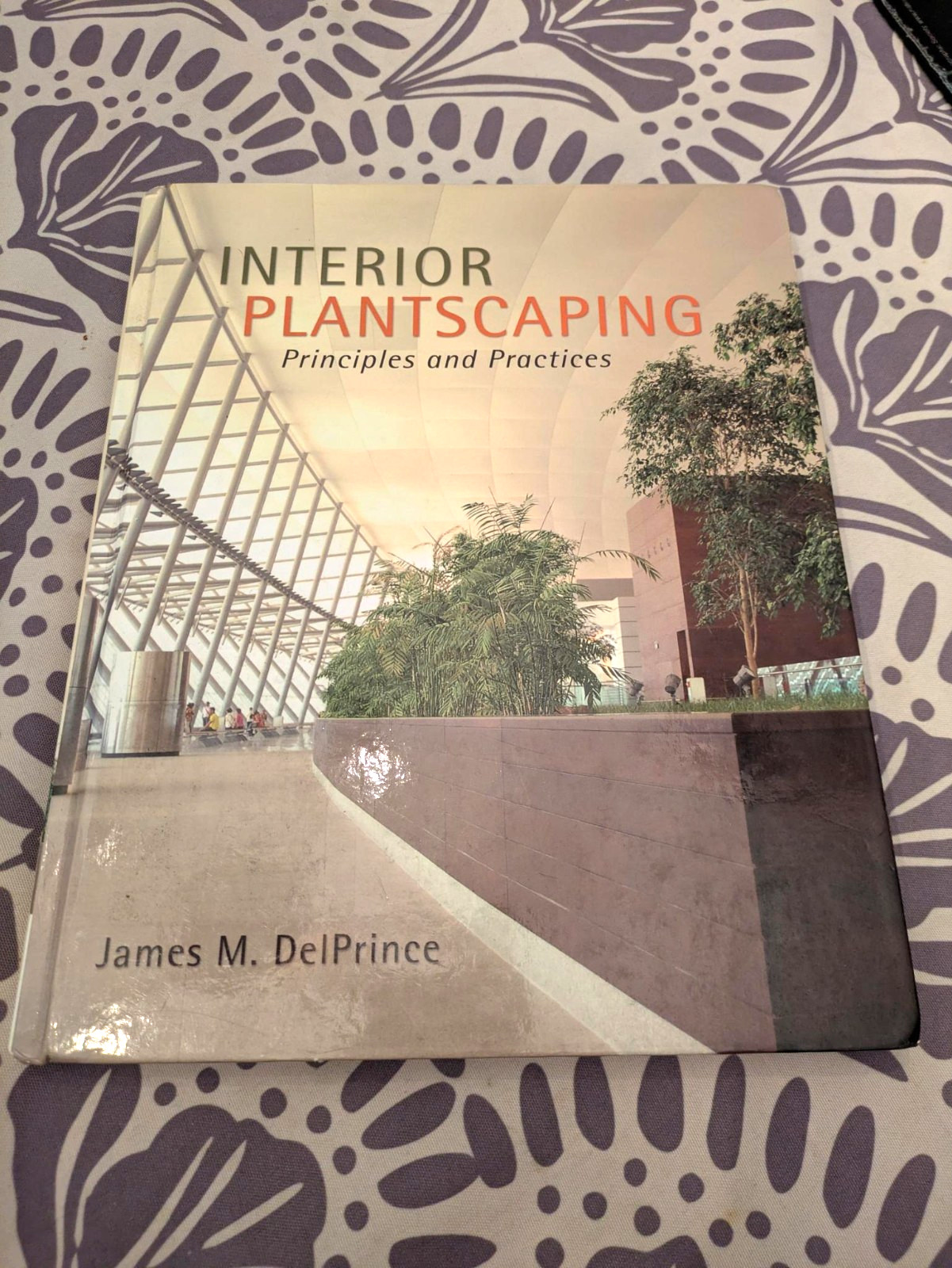 Interior Plantscaping : Principles and Practices by James M. DelPrince (2013)