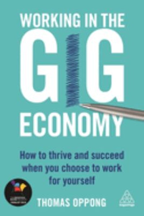 Working in the Gig Economy : How to Thrive and Succeed When You C