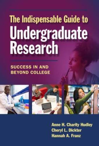 The Indispensable Guide to Undergraduate Research: Success in and Beyond – GOOD
