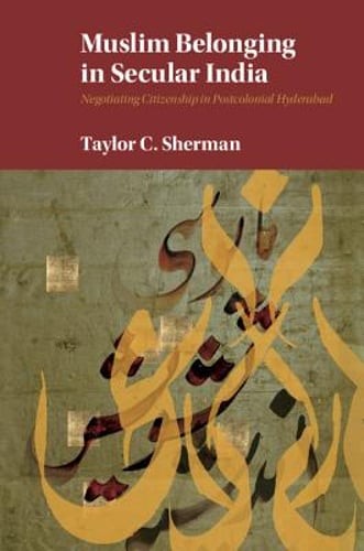 Muslim Belonging in Secular India by Taylor C Sherman: New