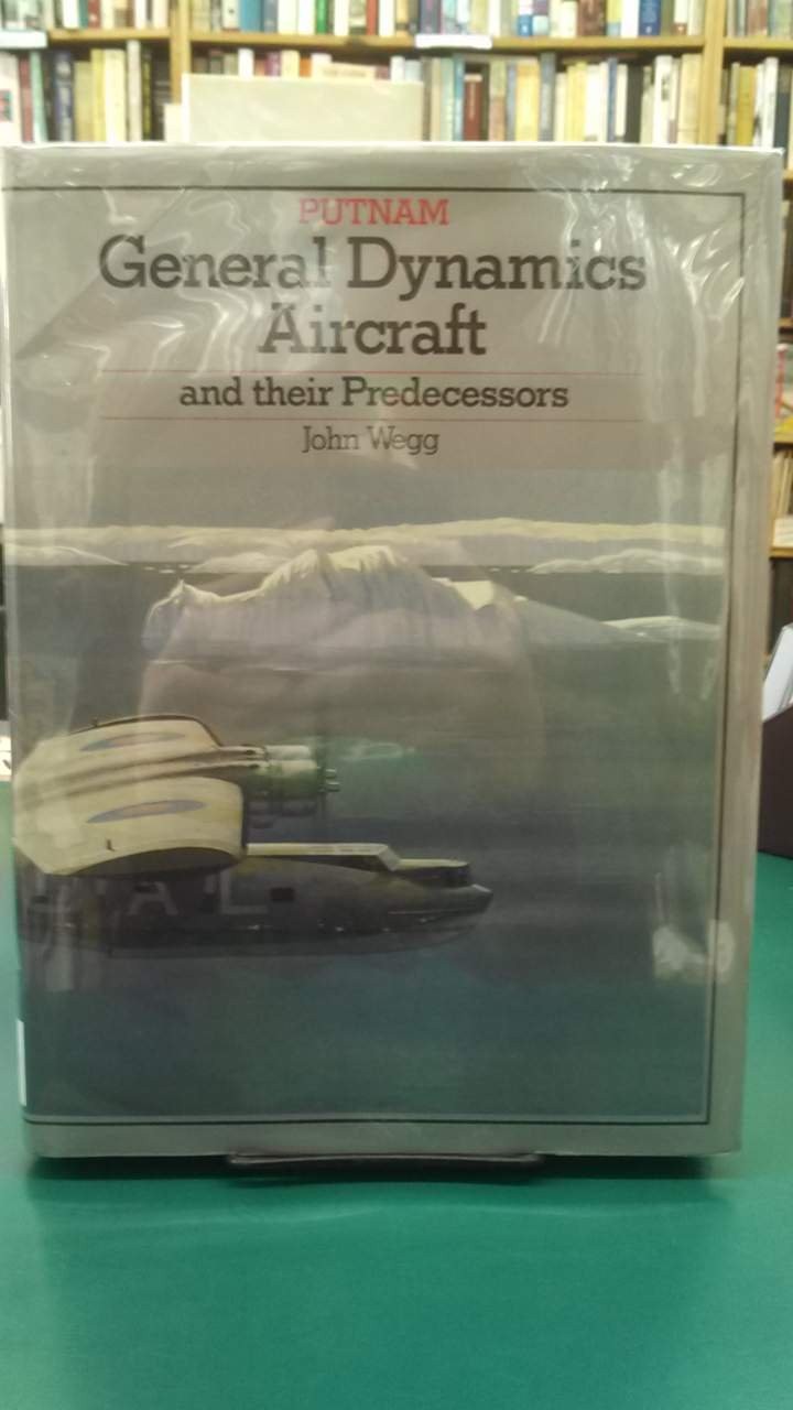General Dynamics Aircraft and their Predecessors (Putnam Aviation Series)