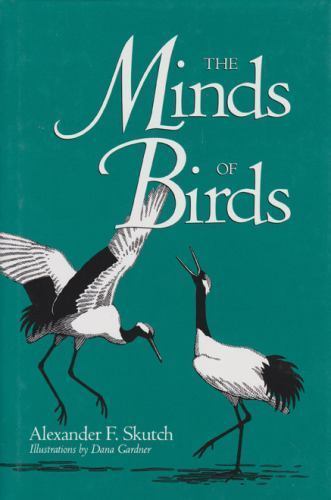 The Minds of Birds by Skutch, Alexander F.