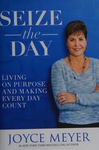 Seize the Day: Living on Purpose and Making Every Day Count by Meyer, Joyce, Acc