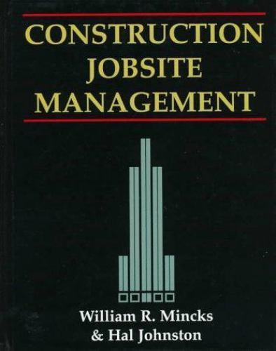 Construction Jobsite Management by William R. Mincks; Hal Johnston
