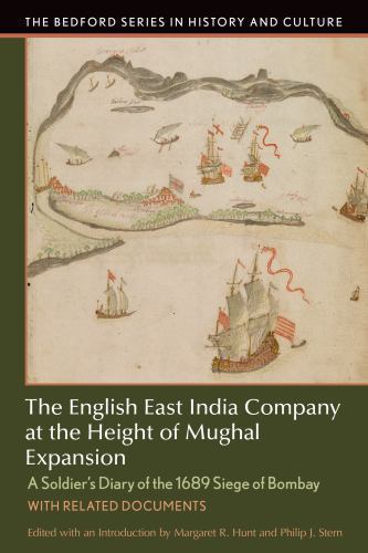 The English East India Company at the Height of Mughal Expansion: A Soldier&rsquo;s D