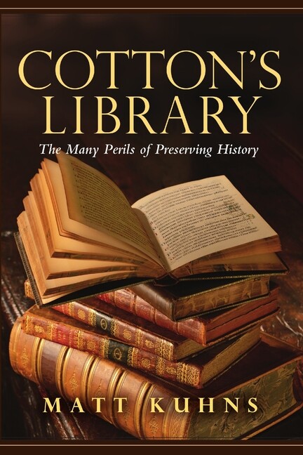 Cotton’s Library: The Many Perils Of Preserving History