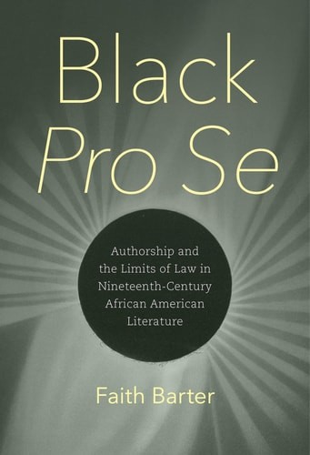Black Pro Se: Authorship and the Limits of Law in Nineteenth-Century African Ame