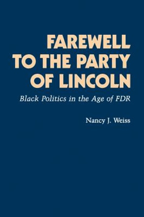 Farewell to the Party of Lincoln : Black Politics in the Age of F