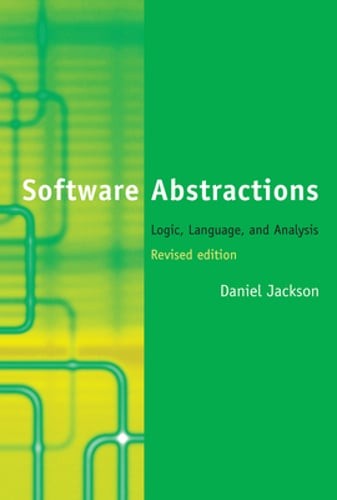 Software Abstractions: Logic, Language, and Analysis by Daniel Jackson: New