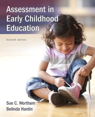 Assessment in Early Childhood Education, Sue C Wortham