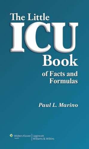 The Little ICU Book of Facts and Formulas by PhD Marino, Paul L, MD: Used