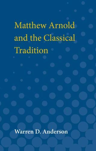 Matthew Arnold and the Classical Tradition (Ann Arbor Paperbacks), Anderson, War