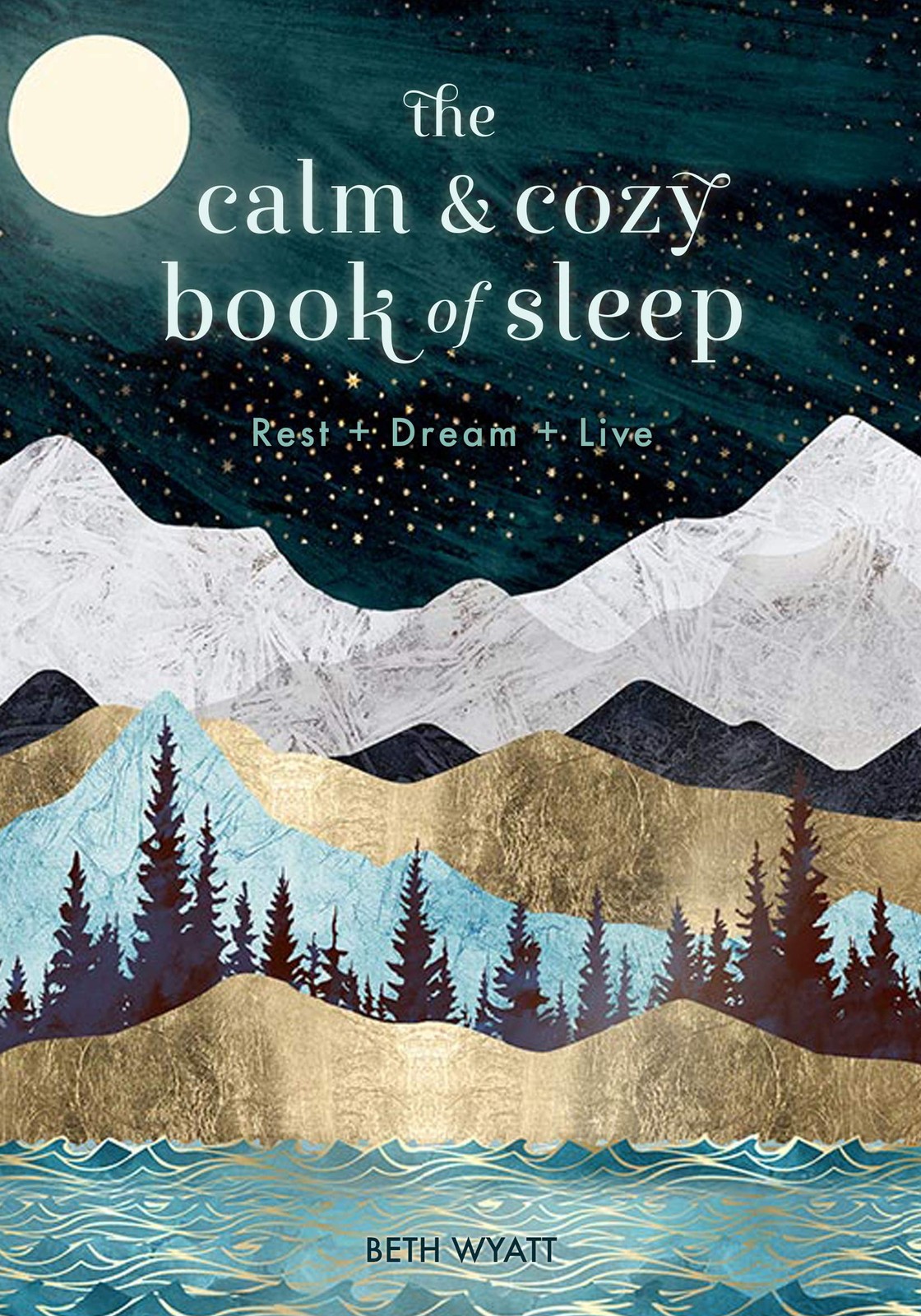 The Calm and Cozy Book of Sleep: Rest + Dream + Live (Volume 13) (Live Well,…