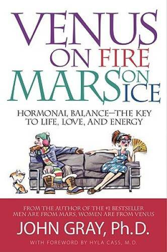 Venus on Fire, Mars on Ice: Hormonal Balance – The Key to Life, Love and – GOOD