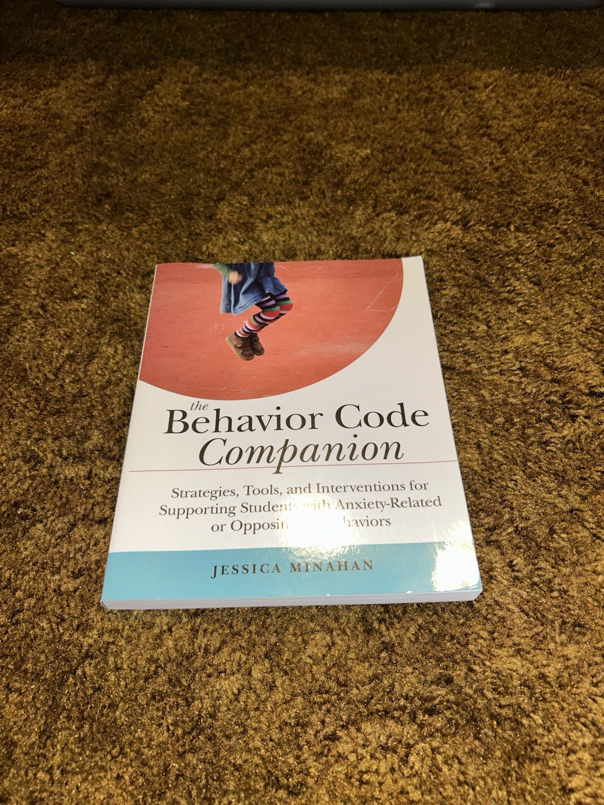 The Behavior Code Companion By: Jessica Minahan, Paperback
