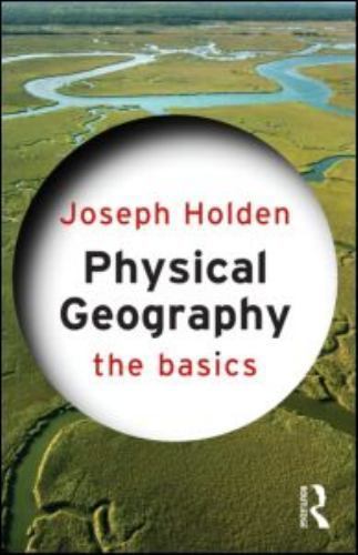 Physical Geography: The Basics: The Basics by Holden, Joseph