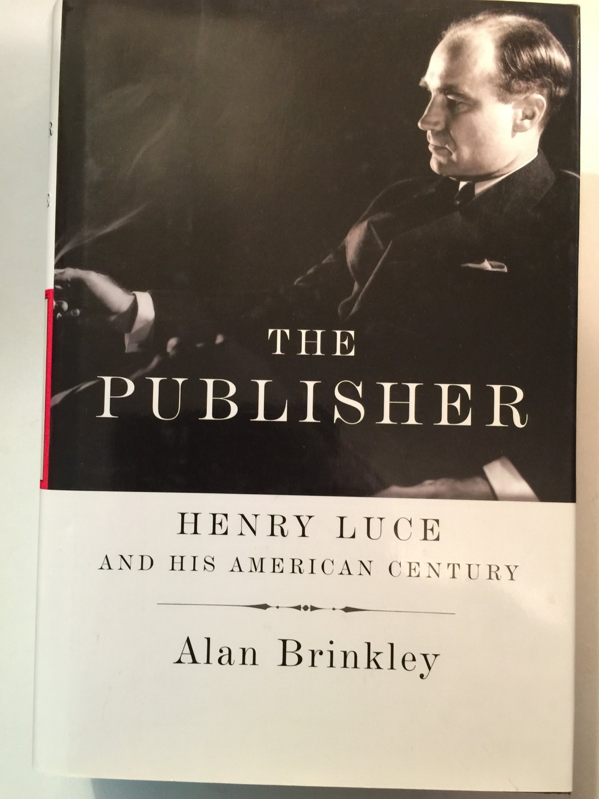 The Publisher: Henry Luce and His American Century