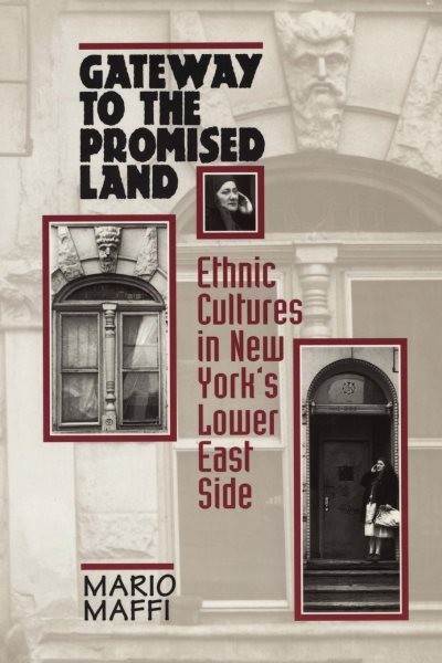 Gateway to the Promised Land : Ethnicity and Culture in New York’s Lower East…