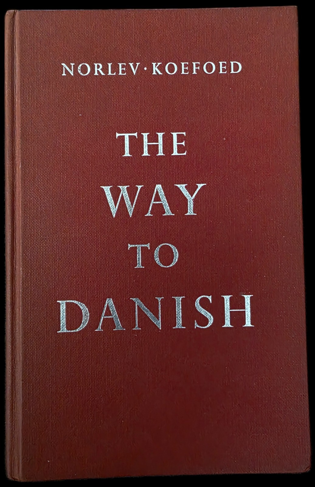 The Way to Danish A Textbook in the Danish Language Written for Americans, 1959