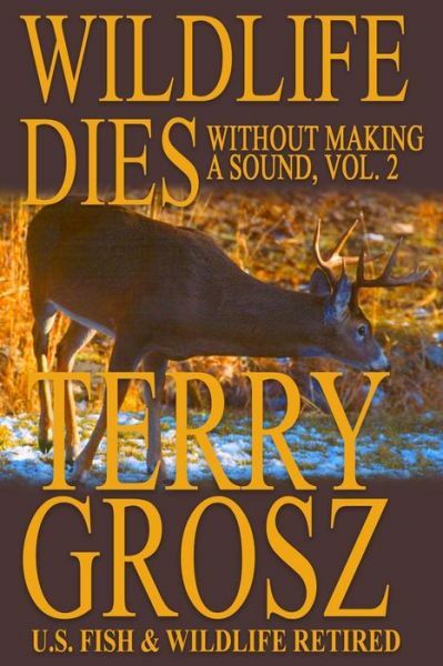 Wildlife Dies Without Making A Sound, Volume 2: The Adventures of Terry Gro…