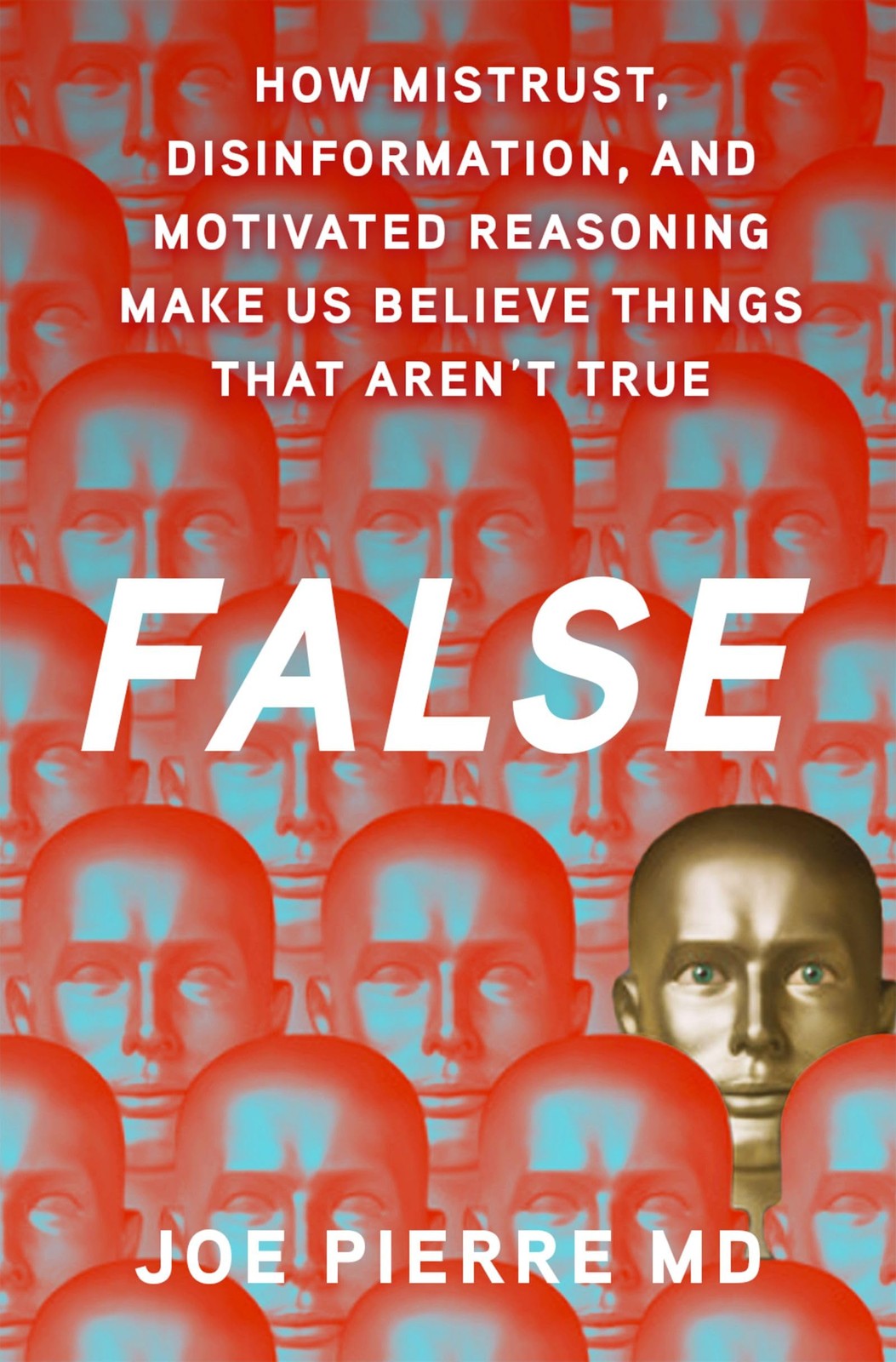 False: How Mistrust, Disinformation, and Motivated Reasoning Make Us Believe…