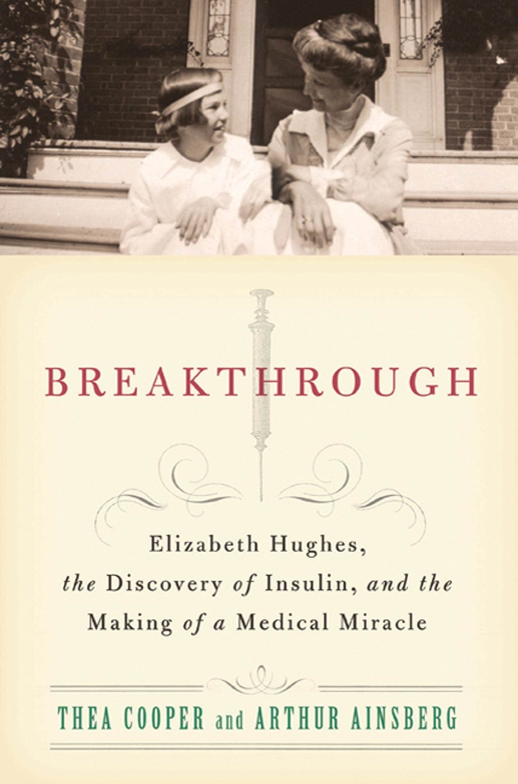 Breakthrough: Elizabeth Hughes, the Discovery of Insulin, and the Making of …