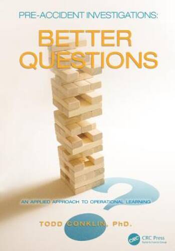 Pre-Accident Investigations: Better Questions – An Applied Approach to Op – GOOD