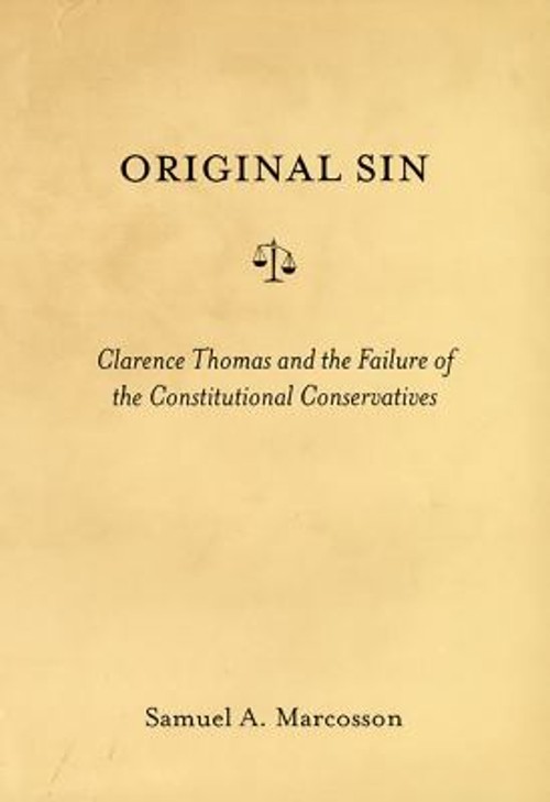 Original Sin : Clarence Thomas and the Failure of the Constitutio