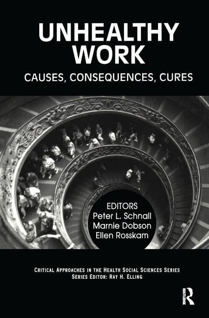 Unhealthy Work (Critical Approaches in the Health Social Sciences Series) – …
