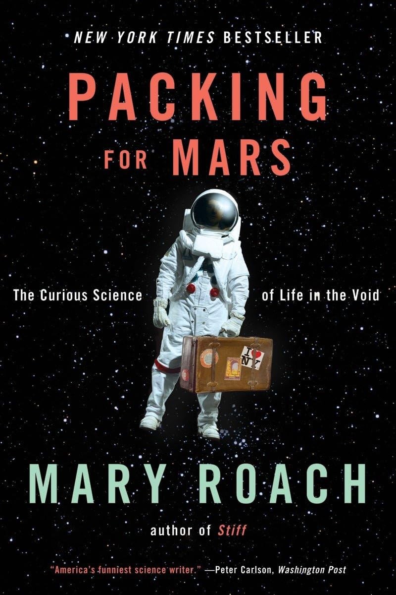 Packing for Mars: The Curious Science of Life in the Void – paperback Roach,…