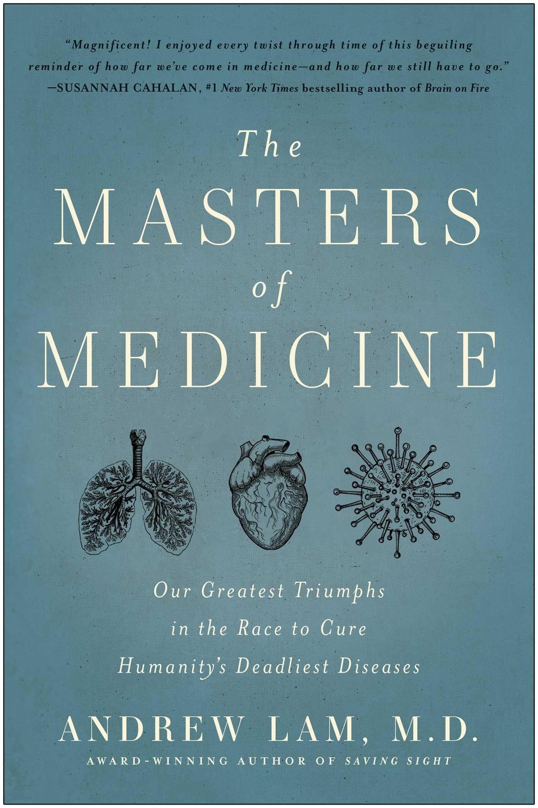 The Masters of Medicine: Our Greatest Triumphs in the Race to Cure Humanity’…