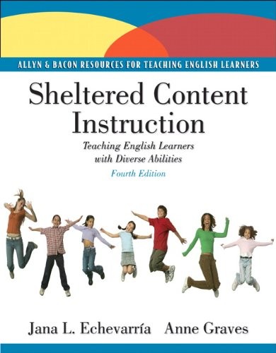 SHELTERED CONTENT INSTRUCTION: TEACHING ENGLISH LEARNERS By Jana J. Echevarria