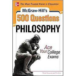McGraw-Hill’s 500 Philosophy Questions: Ace Your College Exams