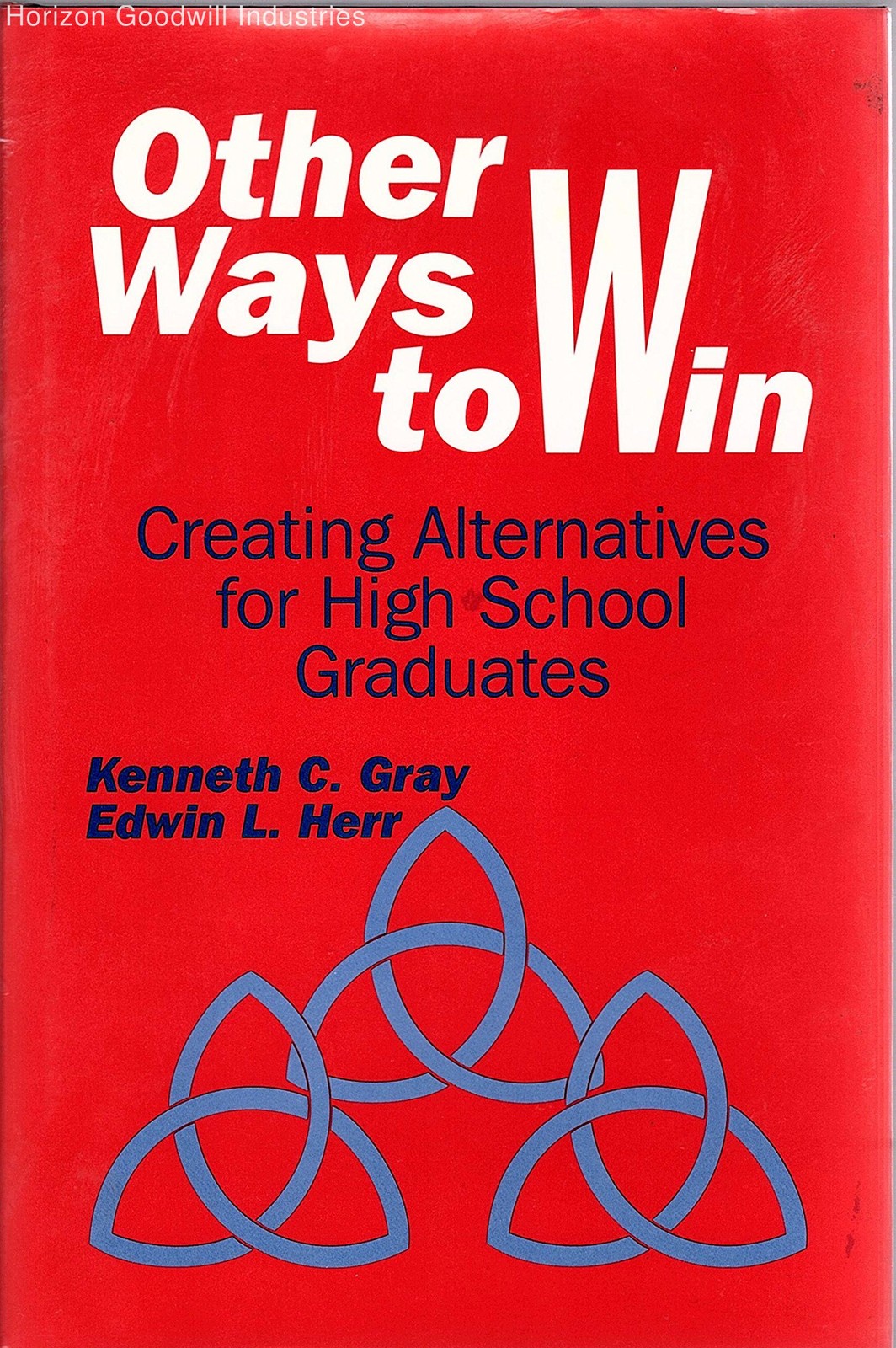 Other Ways to Win: Creating Alternatives for High School Graduates