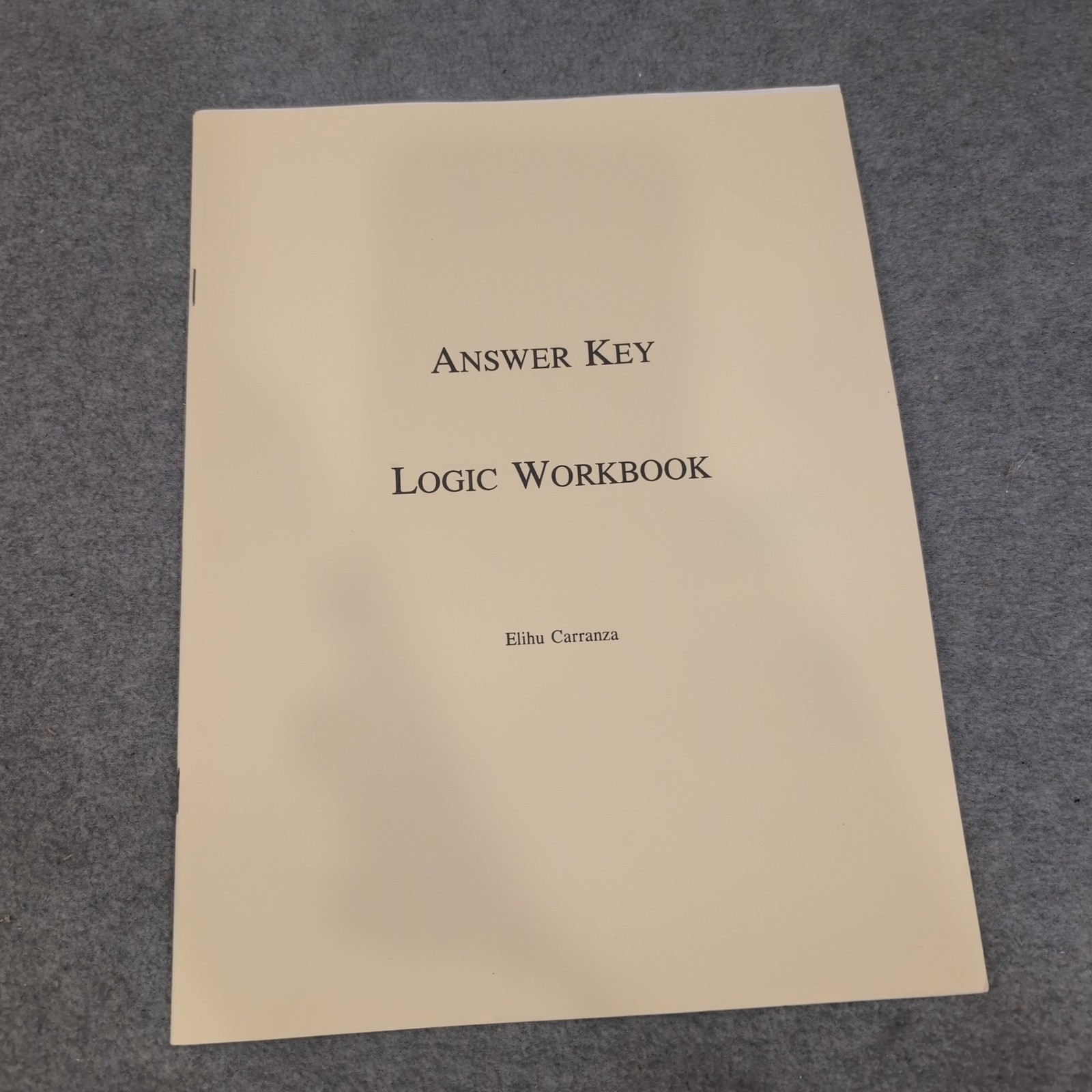 Logic Workbook for Logic by Gordon H Clark Elihu Carranza Trinity Foundation