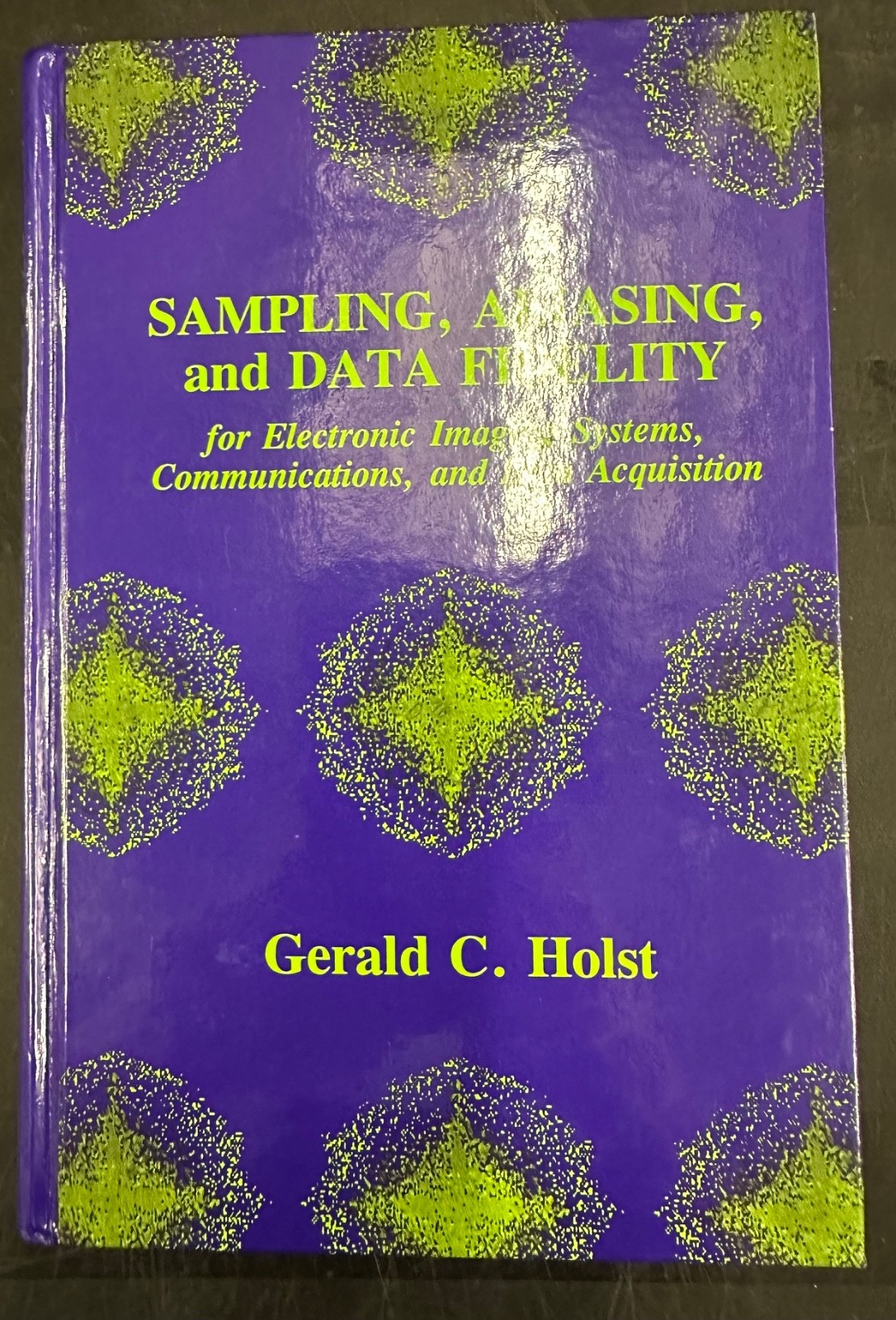 Sampling, Aliasing, and Data Fidelity for Electronic Imaging Systems,…Holst, G