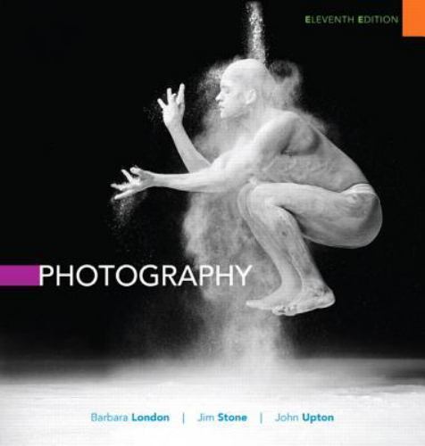 Photography (11th Edition) by Barbara London; Jim Stone; John Upton