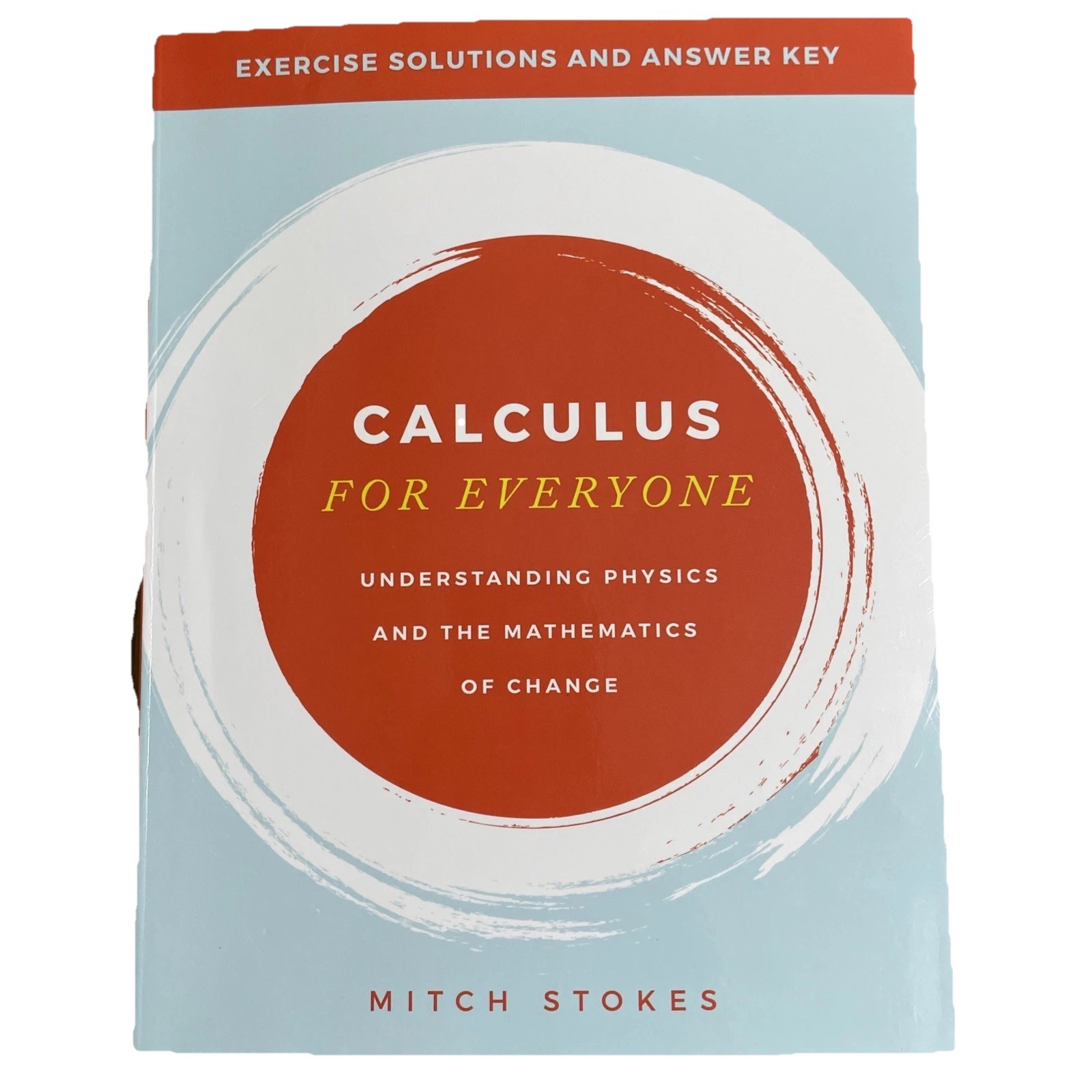 CALCULUS FOR EVERYONE:Exercise Solutions and Answer Key Mitch Stokes