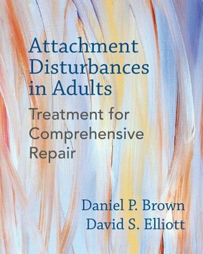 Attachment Disturbances in Adults: Treatment for Comprehensive Repair by Brown