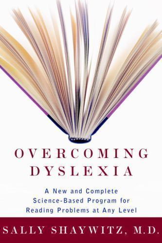 Overcoming Dyslexia: A New and Complete Science-Based Program for Reading Proble