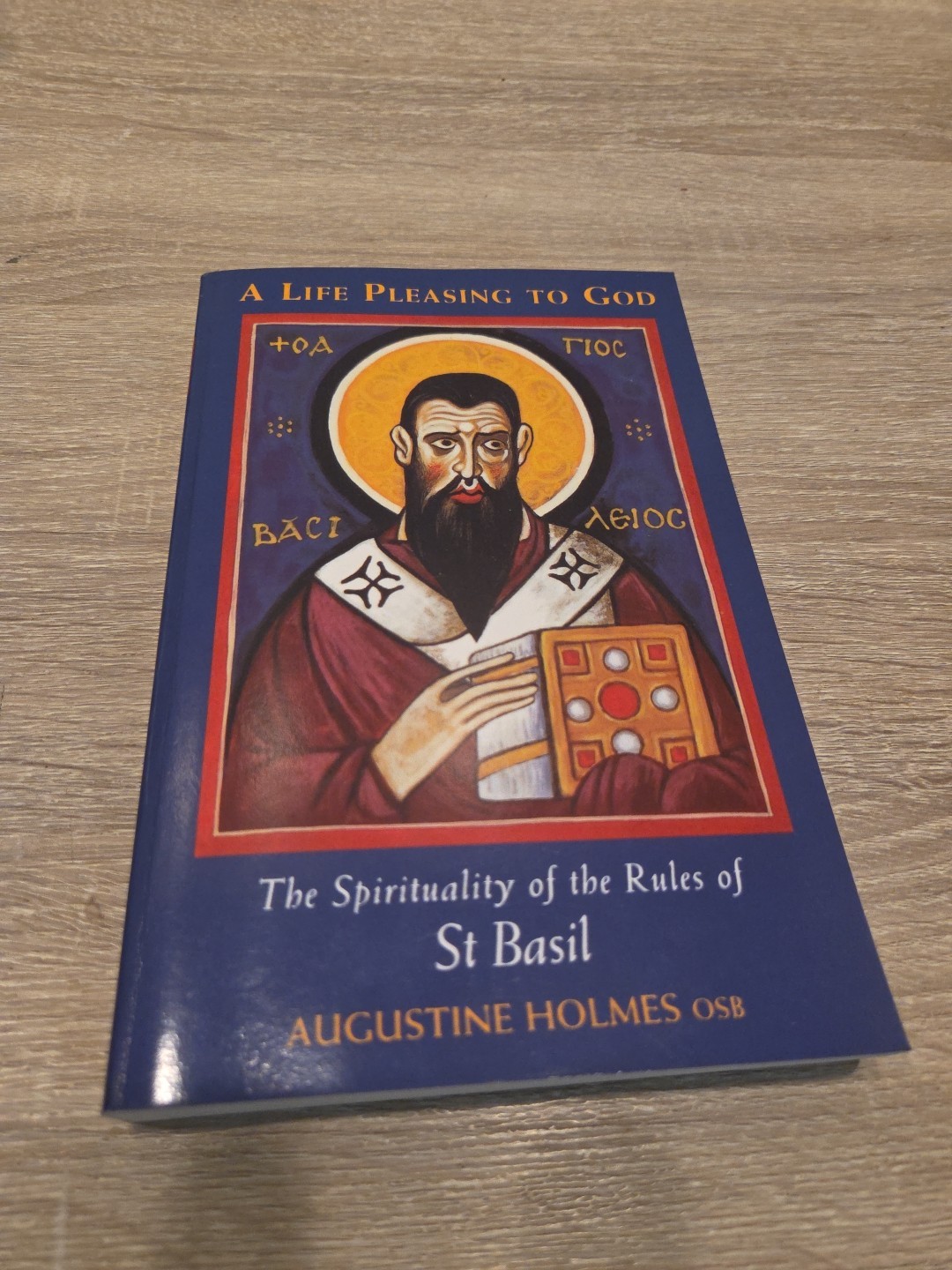 A Life Pleasing To God: The Spirituality of the Rules of… – Augustine Holmes