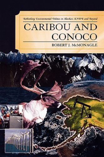 Caribou and Conoco: Rethinking Environmental Politics in Alaska’s ANWR and Beyon